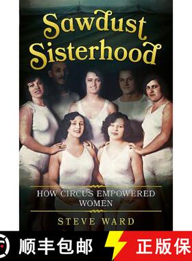 【3-4周达】Sawdust Sisterhood: How Circus Empowered Women [9781781555309]