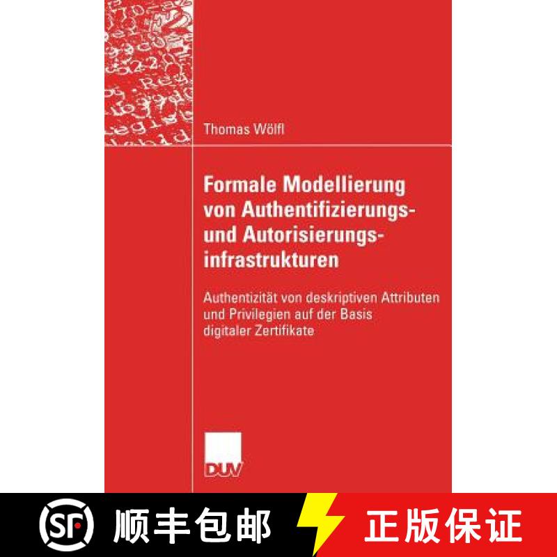 【3-4周达】Formale Modellierung Von Authentifizierungs- Und Autorisierungsinfrastrukturen: Authentizi... [9783835004986]