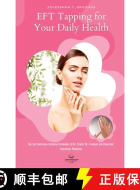 【3-4周达】EFT Tapping for Your Daily Health: Use the Emotional Freedom Technique to De-Stress, Re-En... [9781803014449]