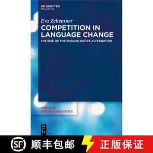 【3-4周达】Competition in Language Change: The Rise of the English Dative Alternation [9783110630343]