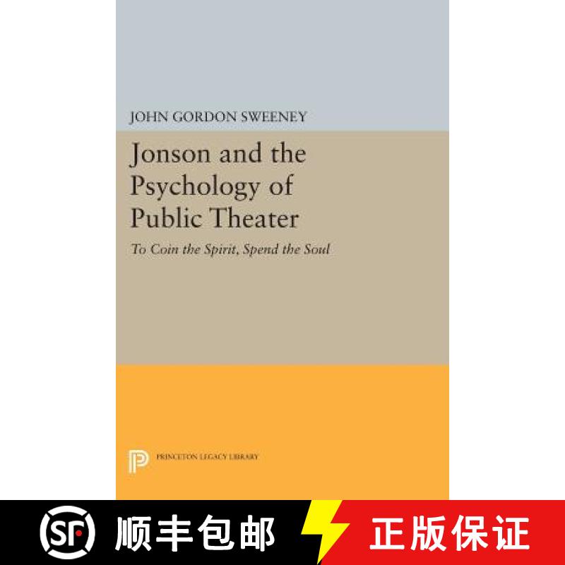【3-4周达】Jonson and the Psychology of Public Theater: To Coin the Spirit, Spend the Soul [9780691612232]