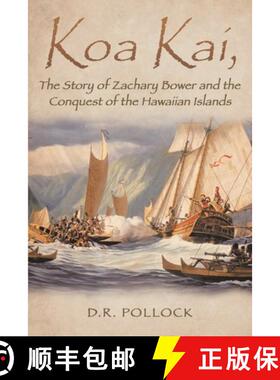 【3-4周达】Koa Kai, The Story of Zachary Bower and the Conquest of the Hawaiian Islands [9798869377920]