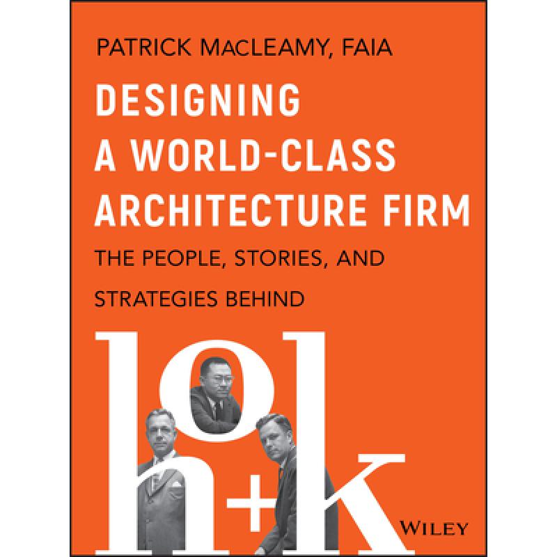 【4周达】Designing A World-Class Architecture Firm - The People, Stories, And Strategies Behind Hok [... [9781119685302] 书籍/杂志/报纸 原版其它 原图主图