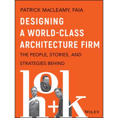 【4周达】Designing A World-Class Architecture Firm - The People, Stories, And Strategies Behind Hok [... [9781119685302]