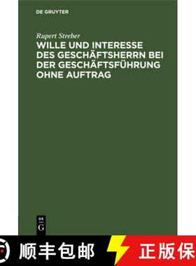 预订 Wille Und Interesse Des Geschäftsherrn Bei Der Geschäftsführung Ohne Auftrag: (§§ 677-687 D... [9783112514078]