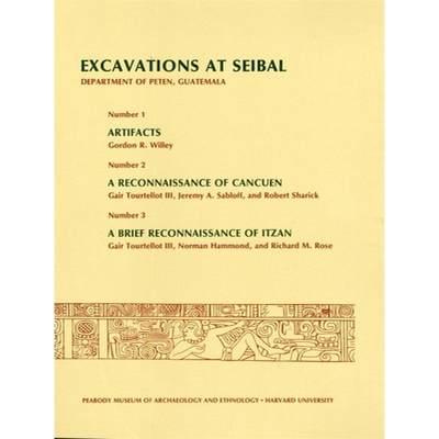 【4周达】Excavations at Seibal, Department of Peten, Guatemala, II: 1. Artifacts. 2. A Reconnaissance... [9780873656863]