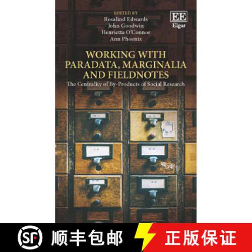 【3-4周达】精装 Working with Paradata, Marginalia and Fieldnotes : The Centrality of By-Products of S... [9781784715243]