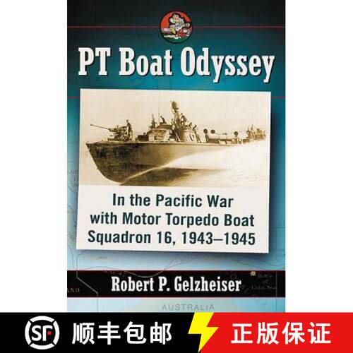 【3-4周达】PT Boat Odyssey : In the Pacific War with Motor Torpedo Boat Squadron 16, 1943-1945 [9781476662640]