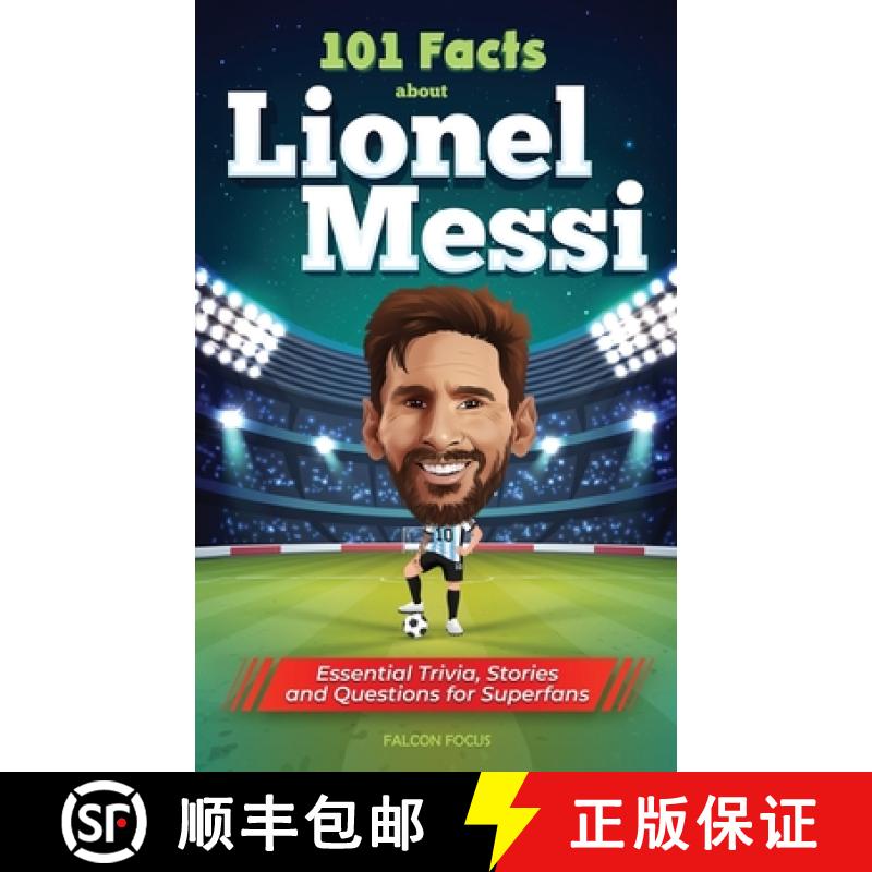 【3-4周达】101 Facts About Lionel Messi - Essential Trivia, Stories, and Questions for Super Fans [9781922531988]