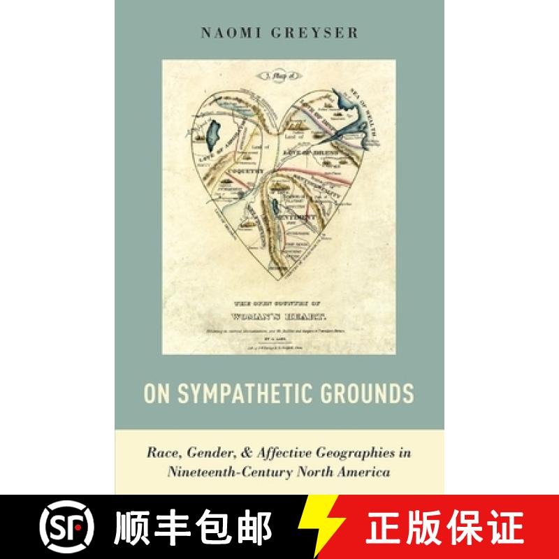 【3-4周达】On Sympathetic Grounds: Race, Gender, and Affective Geographies in Nineteenth-Century Nort... [9780190087623]