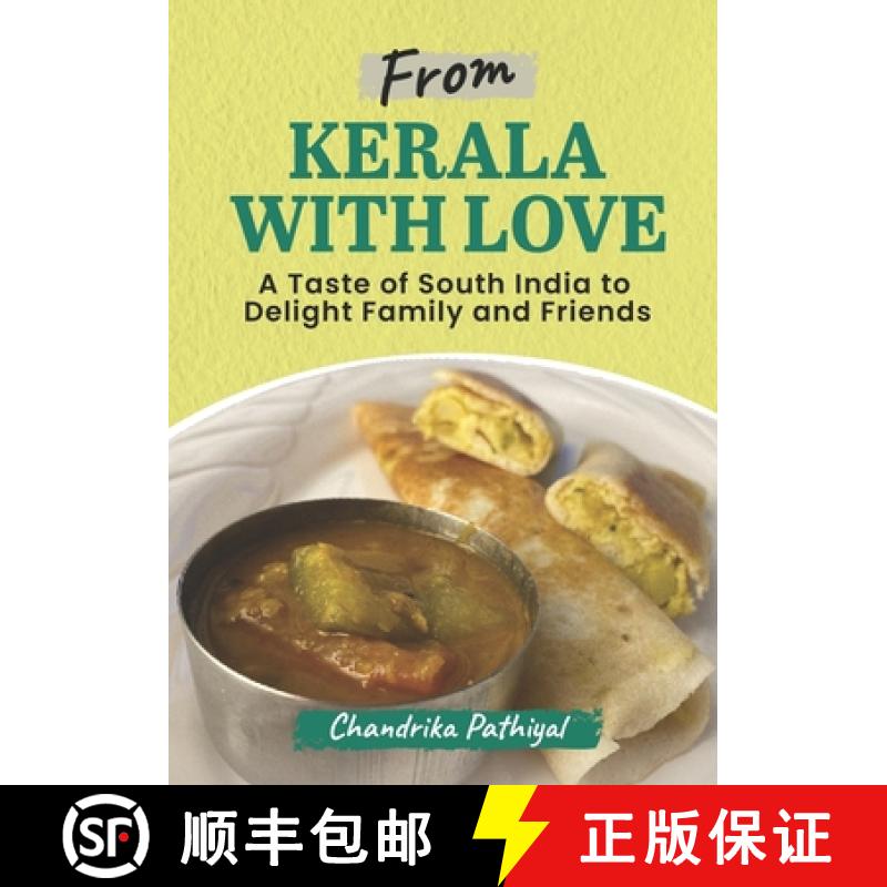 【3-4周达】From Kerala With Love: A Taste of South India to Delight Family and Friends [9781777541606]