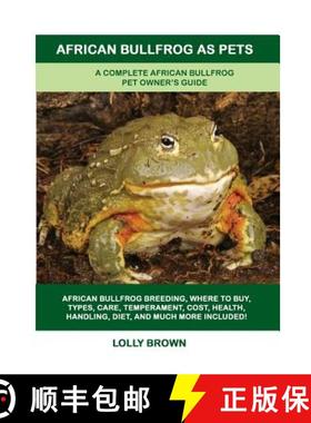 【3-4周达】African Bullfrog as Pets: A Complete African Bullfrog Pet Owner's Guide [9781949555097]