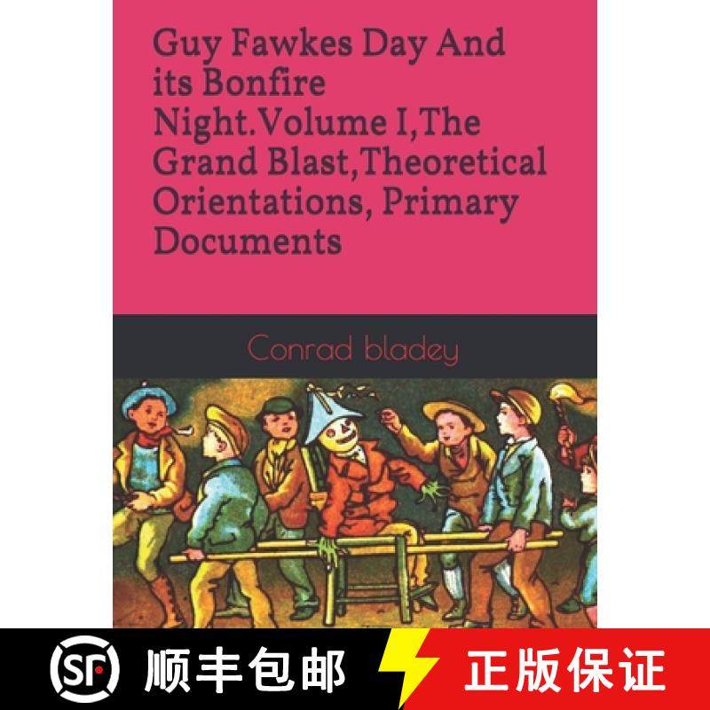 预订 Guy Fawkes Day And its Bonfire Night.Volume I, The Grand Blast, Theoretical Orientations, Primar... [9781732083080]