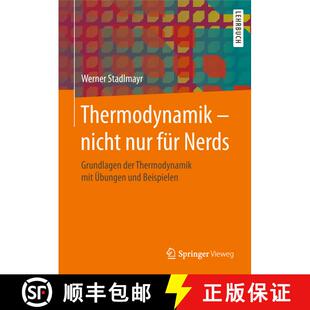 【3-4周达】Thermodynamik – nicht nur für Nerds: Grundlagen der Thermodynamik mit Übungen und Beisp... [9783658232900]