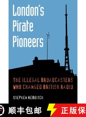 预订 London's Pirate Pioneers: The illegal broadcasters who changed British radio [9780993265204]