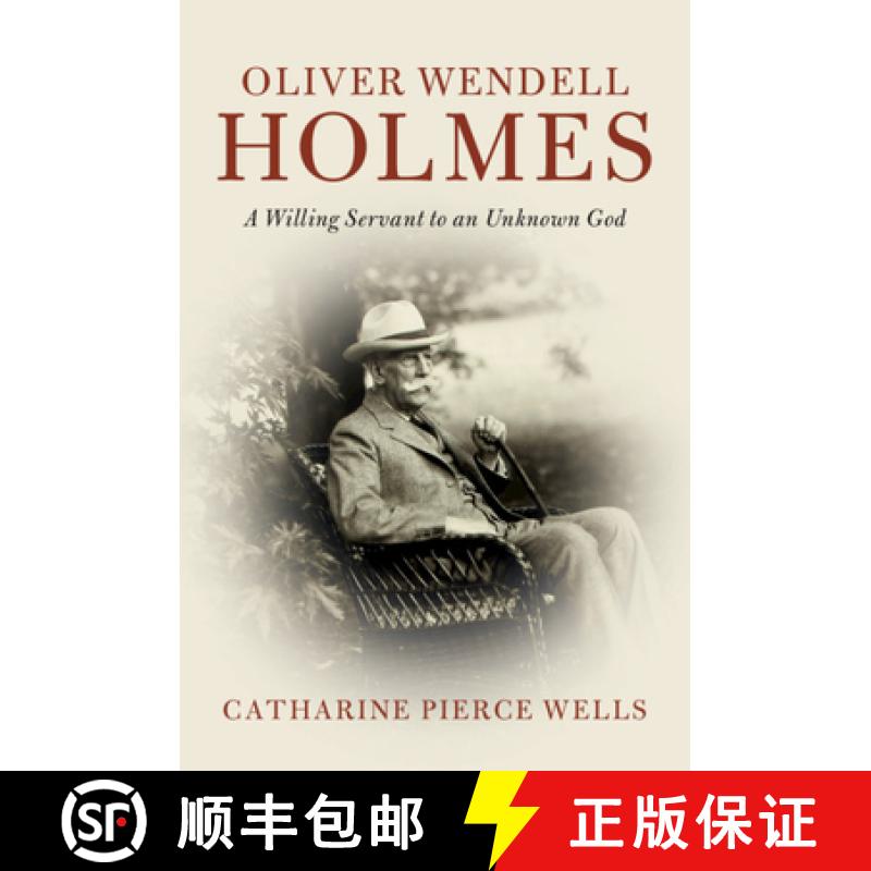 【3-4周达】Oliver Wendell Holmes: A Willing Servant to an Unknown God - Oliver Wendell Holmes: A Will... [9781108475952]