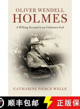 【3-4周达】Oliver Wendell Holmes: A Willing Servant to an Unknown God - Oliver Wendell Holmes: A Will... [9781108475952]
