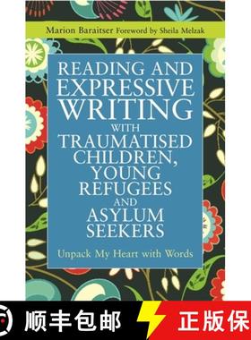 【3-4周达】Reading and Expressive Writing with Traumatised Children, Young Refugees and Asylum Seeker... [9781849053846]