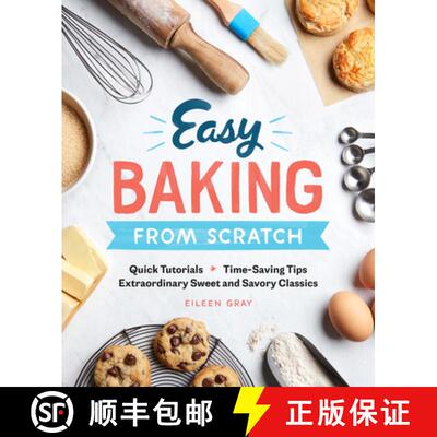 【3-4周达】Easy Baking from Scratch: Quick Tutorials Time-Saving Tips Extraordinary Sweet and Savory ... [9781641521055]