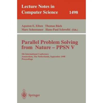 【4周达】Parallel Problem Solving from Nature - PPSN V : 5th International Conference, Amsterdam, The... [9783540650782]