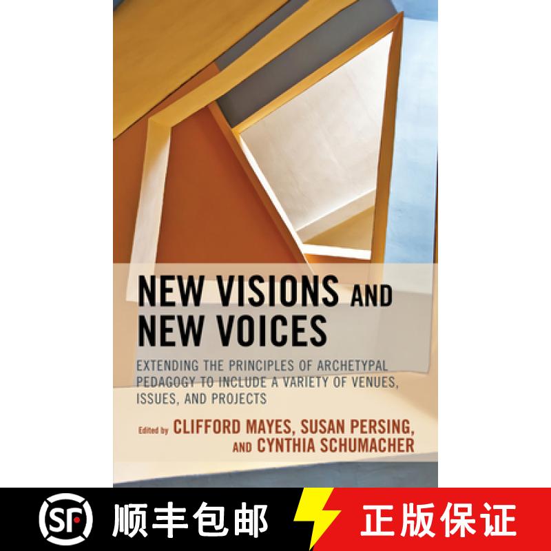 【3-4周达】New Visions and New Voices: Extending the Principles of Archetypal Pedagogy to Include a V... [9781475862843]