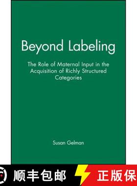 【3-4周达】Beyond Labeling - The Role Of Maternal Input In The Acquisition Of Richly Structured Categ... [9780631224587]