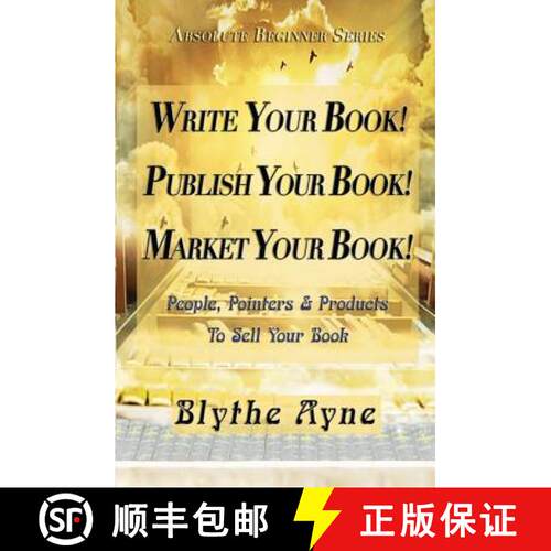 【3-4周达】Write Your Book! Publish Your Book! Market Your Book!: People, Pointers & Products to Sell... [9781947151512]