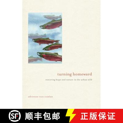 预订 Turning Homeward: Restoring Hope and Nature in the Urban Wild [9781680510621]