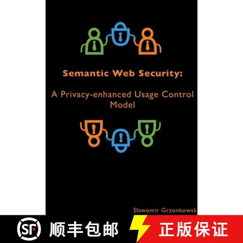 【3-4周达】Semantic Web Security: A Privacy-enhanced Usage Control Model [9781471703881]