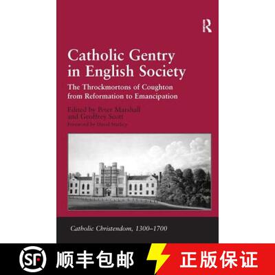 【3-4周达】Catholic Gentry in English Society: The Throckmortons of Coughton from Reformation to Eman... [9780754664321]