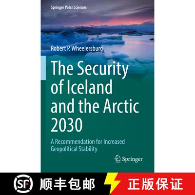 【3-4周达】The Security of Iceland and the Arctic 2030 : A Recommendation for Increased Geopolitical ... [9783030899509]