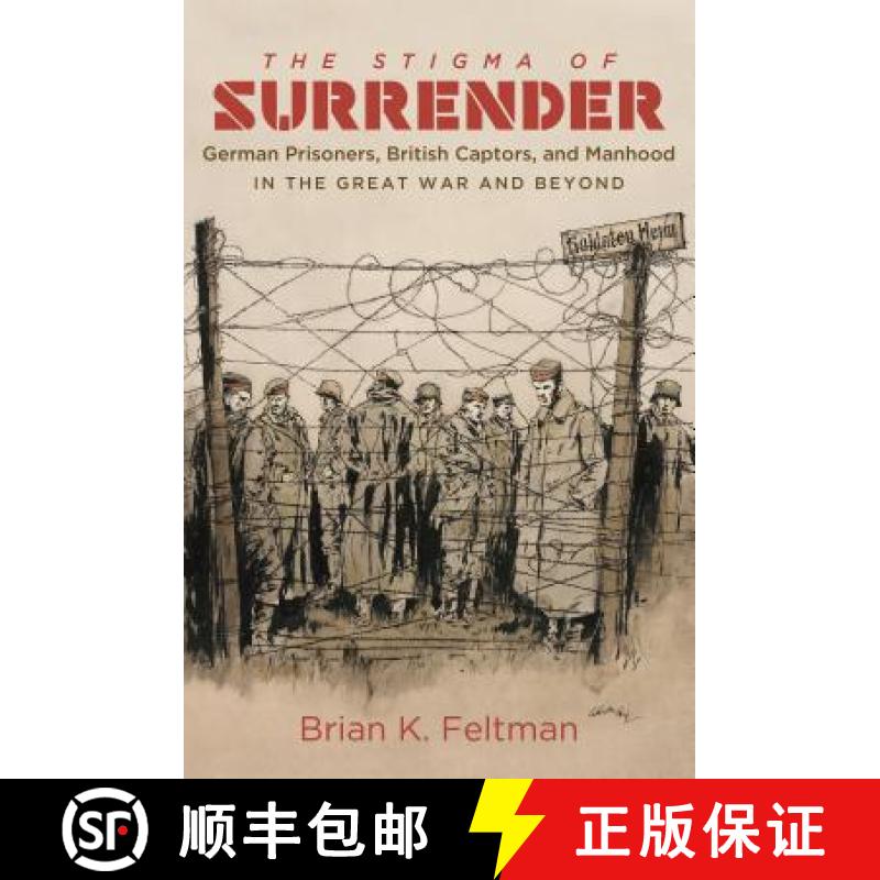 预订 The Stigma of Surrender: German Prisoners, British Captors, and Manhood in the Great War and Beyond [9781469633510]
