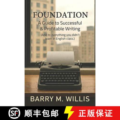 【3-4周达】Foundation A Guide to Successful & Profitable Writing: (and to Everything You Didn't Learn... [9781956048346]