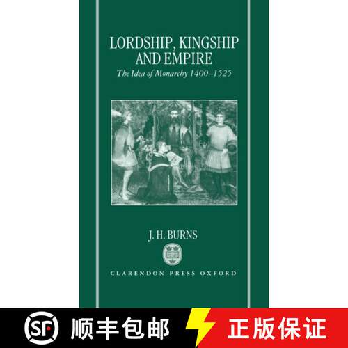 【3-4周达】精装 Lordship, Kingship, and Empire: The Idea of Monarchy 1400-1525 (The Carlyle Lectures ... [9780198202066]