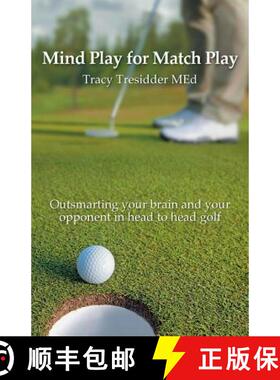 预订 Mind Play for Match Play: Outsmarting your brain and your opponent in head to head golf [9780980428223]