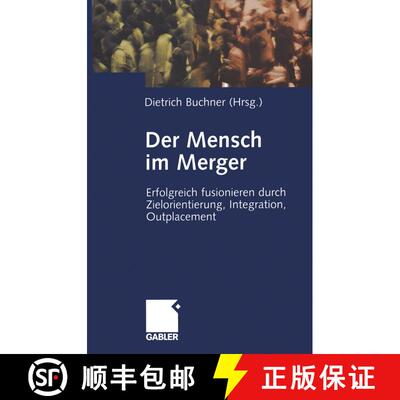 【3-4周达】Der Mensch im Merger: Erfolgreich fusionieren durch Zielorientierung, Integration, Outplac... [9783322824226]