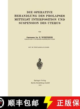 【3-4周达】Die Operative Behandlung Des Prolapses Mittelst Interposition Und Suspension Des Uterus [9783662323281]