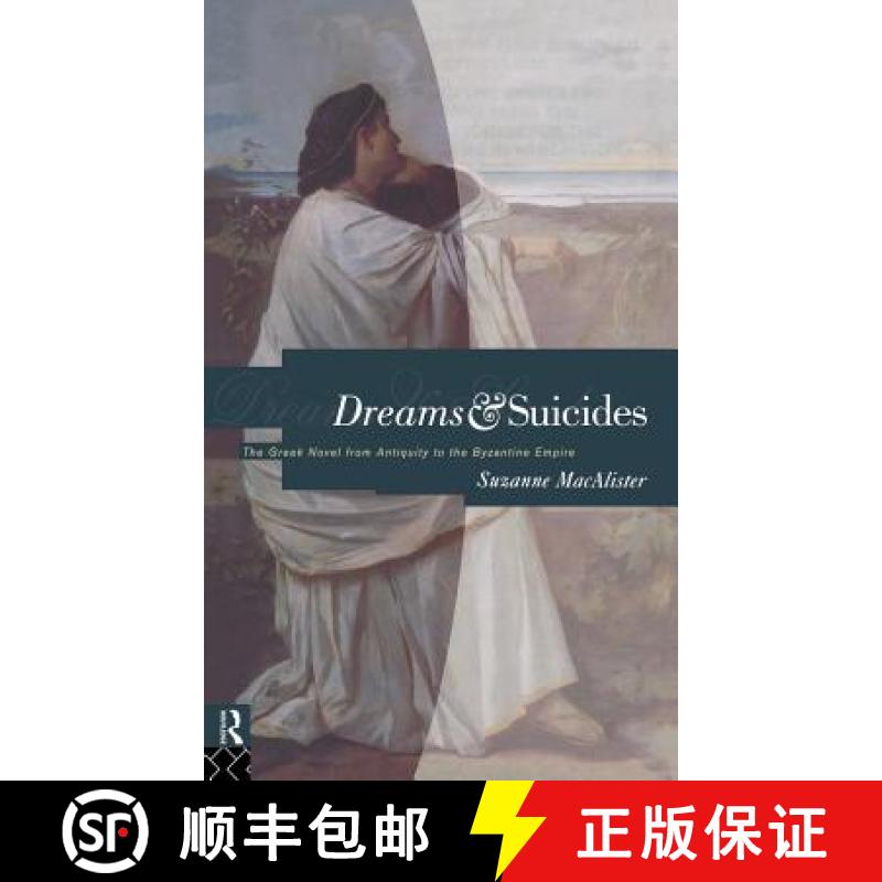 【3-4周达】Dreams and Suicides : The Greek Novel from Antiquity to the Byzantine Empire [9780415070058]