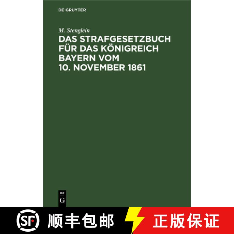 【3-4周达】Das Strafgesetzbuch Fur Das Koenigreich Bayern Vom 10. November 1861: Erlautert Aus Den Ma... [9783486720372]