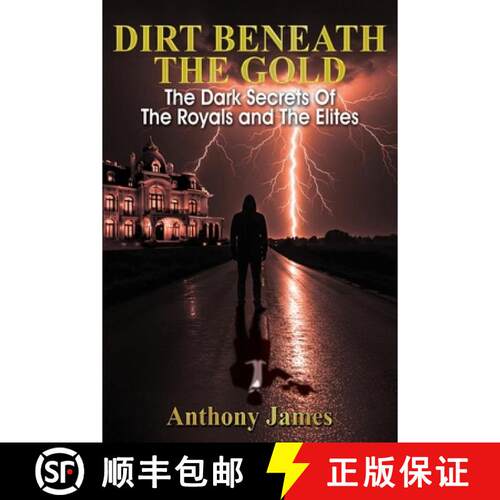 【3-4周达】DIRT BENEATH THE GOLD: The Dark Secrets Of The Royals and  The Elites [9781835389522]