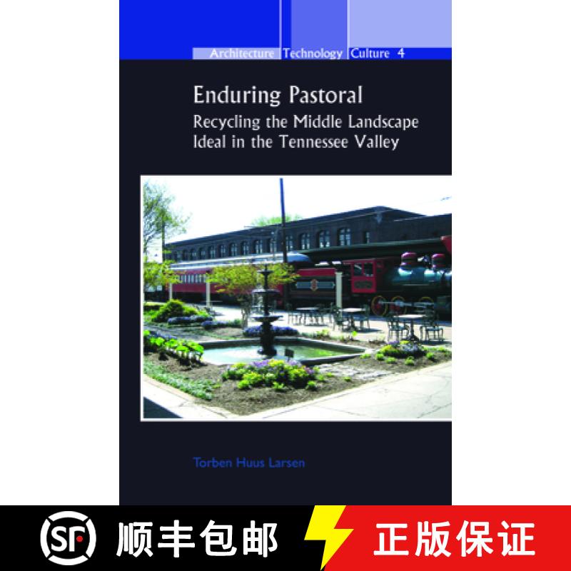 【3-4周达】Enduring Pastoral: Recycling the Middle Landscape Ideal in the Tennessee Valley [9789042030572]
