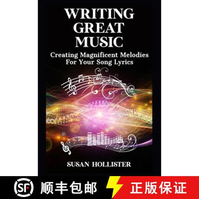 【3-4周达】Writing Great Music: Creating Magnificent Melodies For Your Song Lyrics [9781640481244]