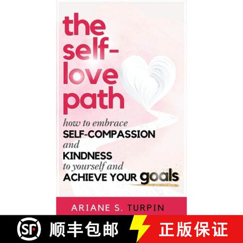 【3-4周达】精装 The Self-Love Path: How to Embrace Self-Compassion and Kindness to Yourself and Achie... [9781998099047]