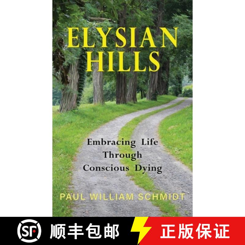 预订 Elysian Hills: Embracing Life Through Conscious Dying [9781959099406]