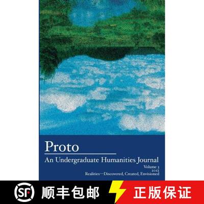 【3-4周达】Proto: An Undergraduate Humanities Journal, Vol. 3 2012 Realities-Discovered, Created, Env... [9781934074220]