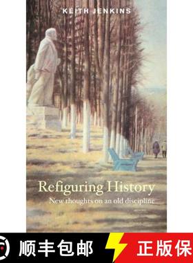 【3-4周达】Refiguring History : New Thoughts On an Old Discipline [9780415244107]