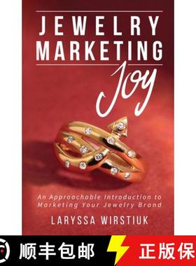 【3-4周达】Jewelry Marketing Joy: An Approachable Introduction to Marketing Your Jewelry Brand [9780985831943]