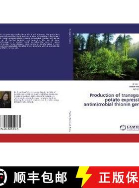 预订 Production of transgenic potato expressing antimicrobial thionin genes [9786139991075]