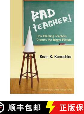 【3-4周达】Bad Teacher! How Blaming Teachers Distorts the Bigger Picture: How Blaming Teachers Distor... [9780807753217]