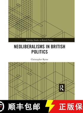 【3-4周达】Neoliberalisms in British Politics [9780367733445]